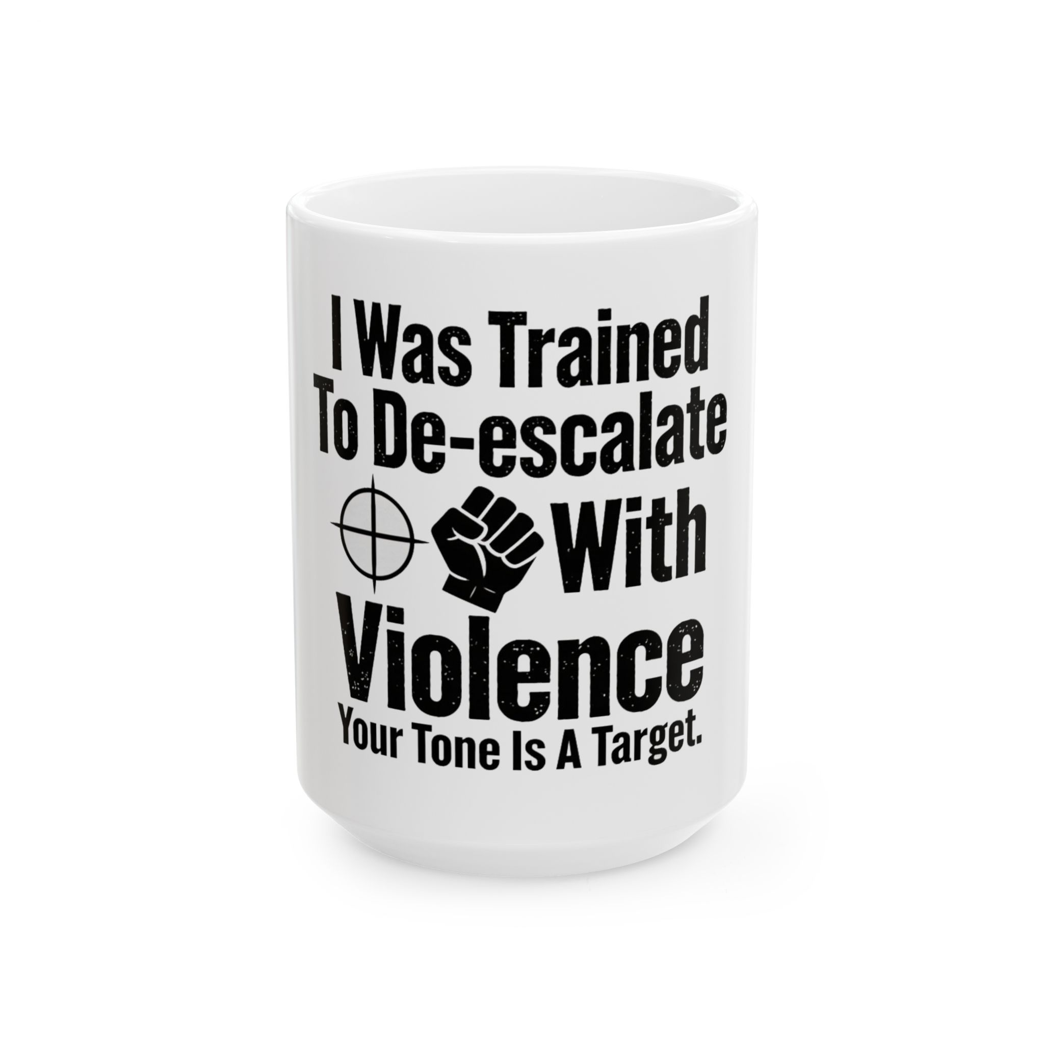 I Was Trained to De-escalate Ceramic Mug, (11oz, 15oz) - Image 3