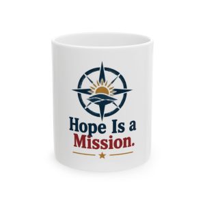 Hope Is a Mission Ceramic Mug, (11oz, 15oz)