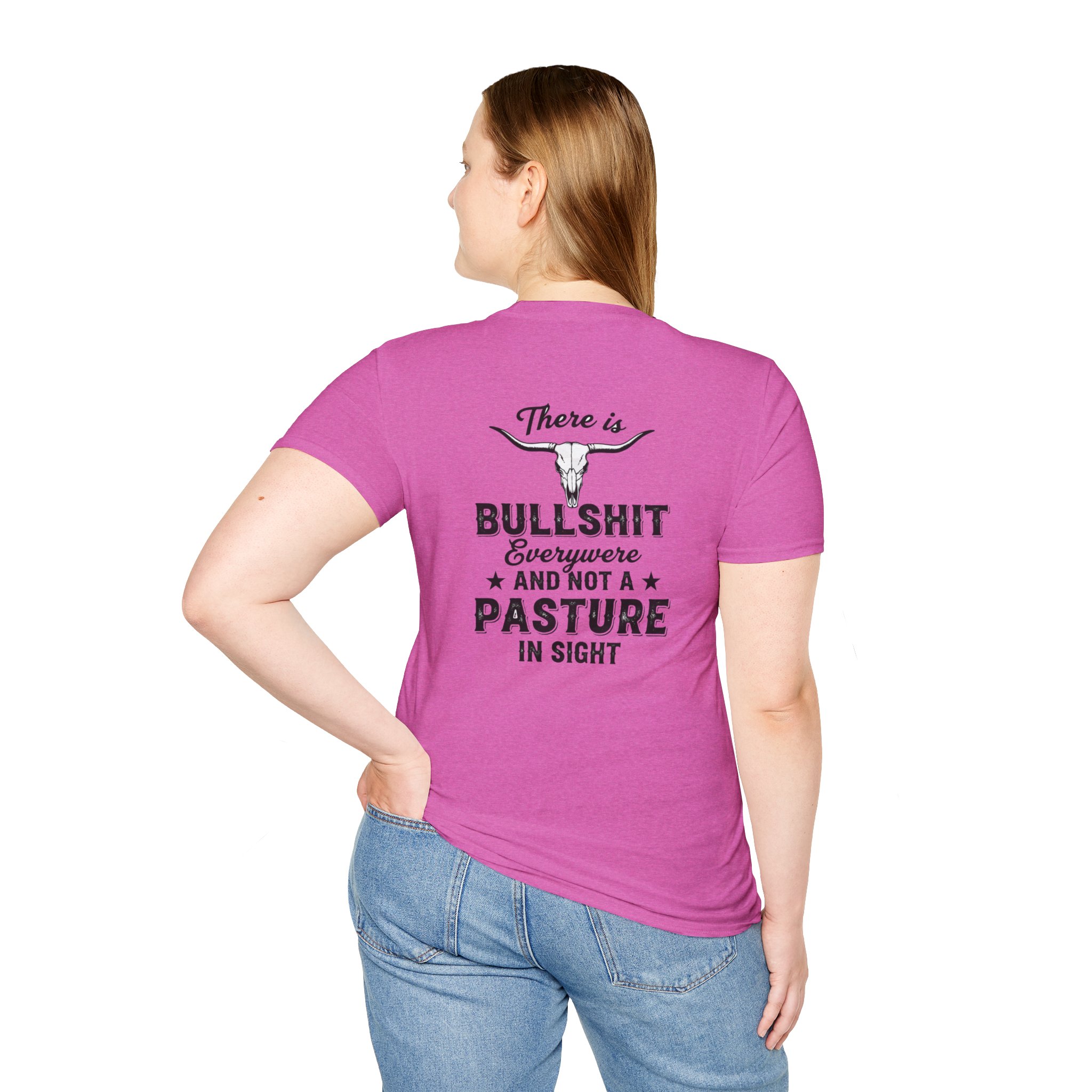 There is Bullshit Everywhere and not a Pasture in Sight T-Shirt - Image 20