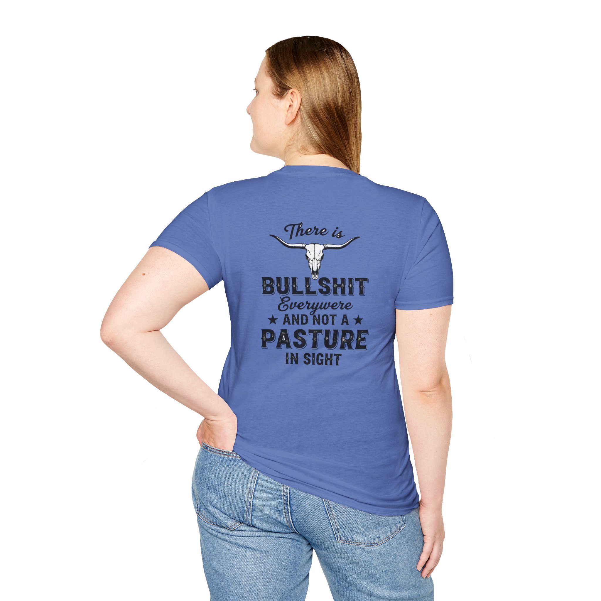 There is Bullshit Everywhere and not a Pasture in Sight T-Shirt - Image 18