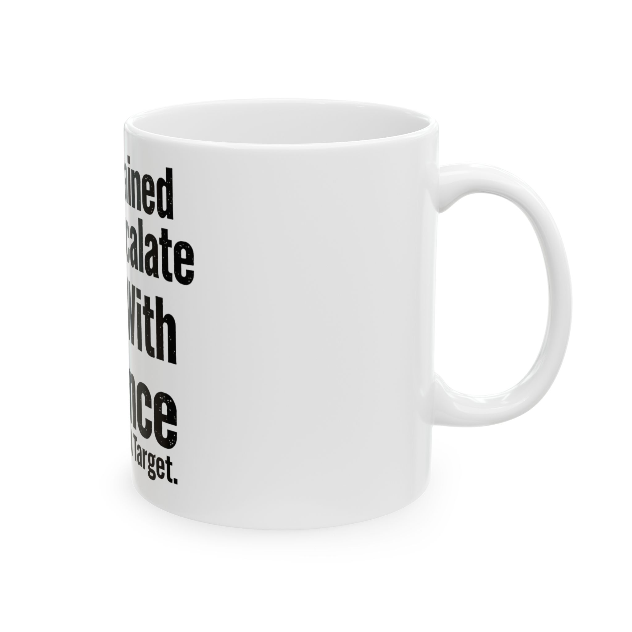 I Was Trained to De-escalate Ceramic Mug, (11oz, 15oz) - Image 2