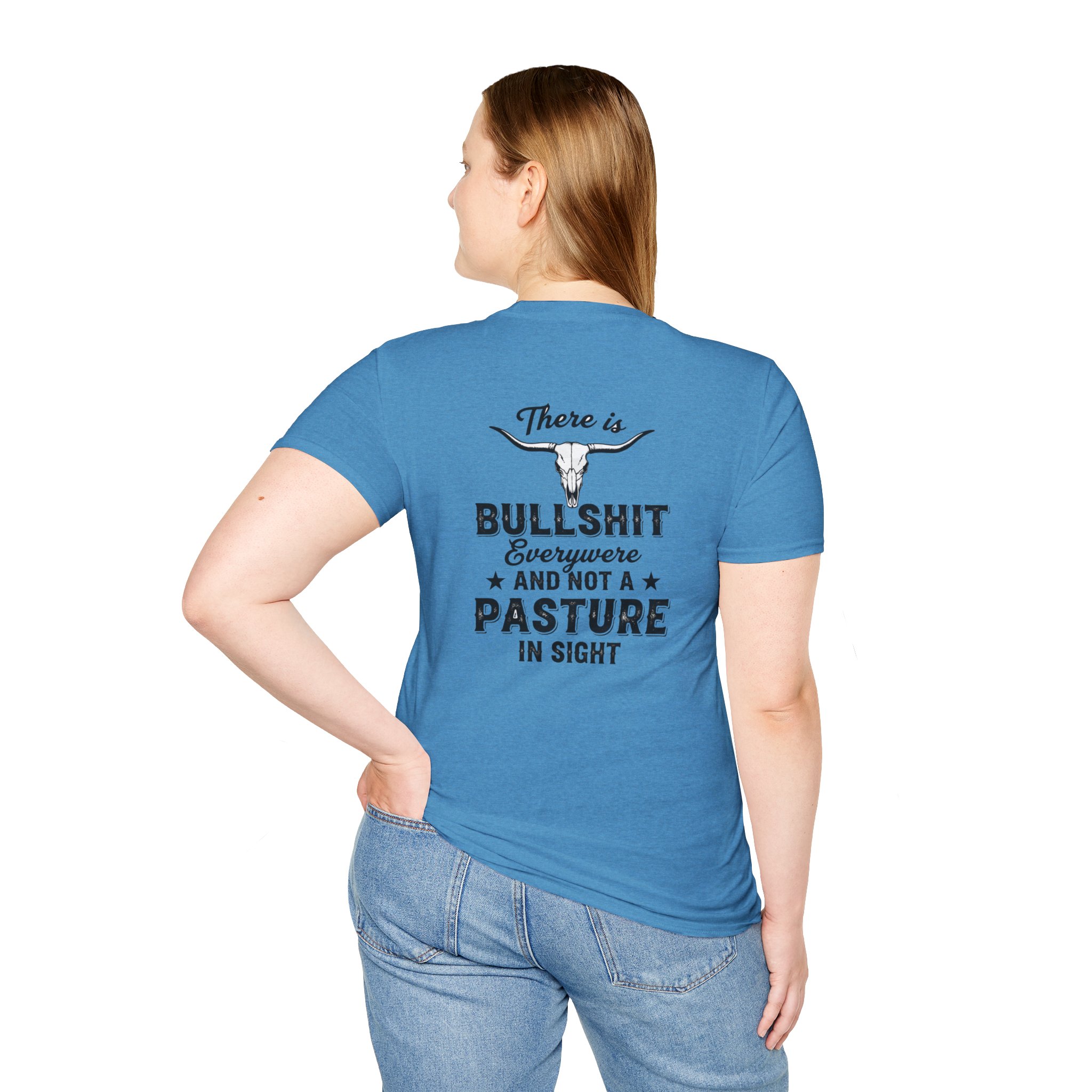 There is Bullshit Everywhere and not a Pasture in Sight T-Shirt - Image 16