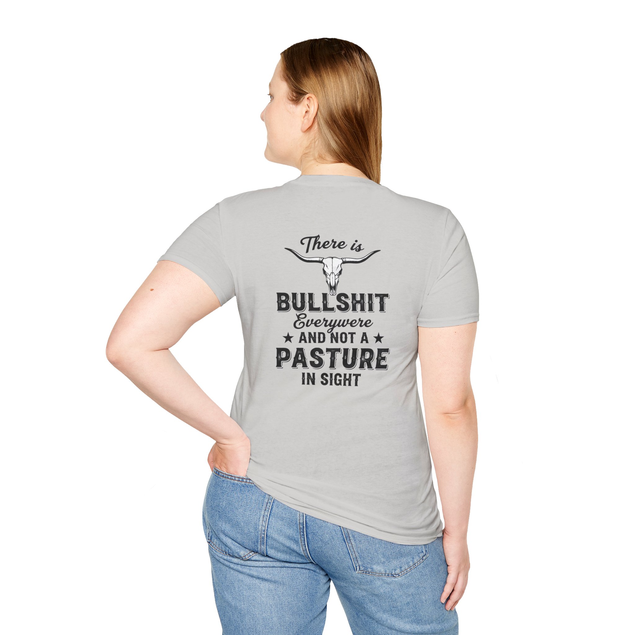 There is Bullshit Everywhere and not a Pasture in Sight T-Shirt - Image 5