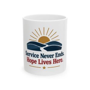 Service Never Ends Hope Lives Here Ceramic Mug, (11oz, 15oz)