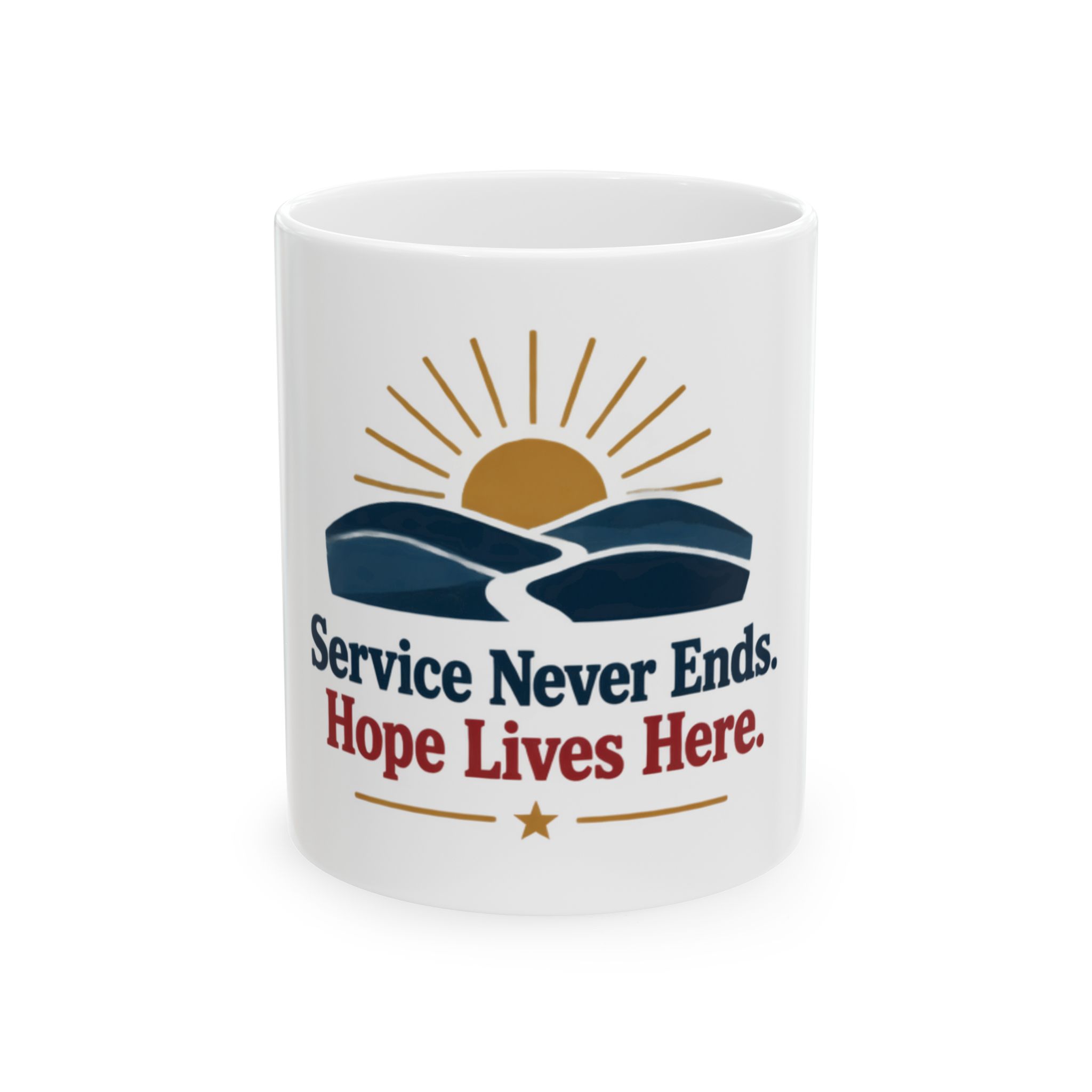 Service Never Ends Hope Lives Here Ceramic Mug, (11oz, 15oz)