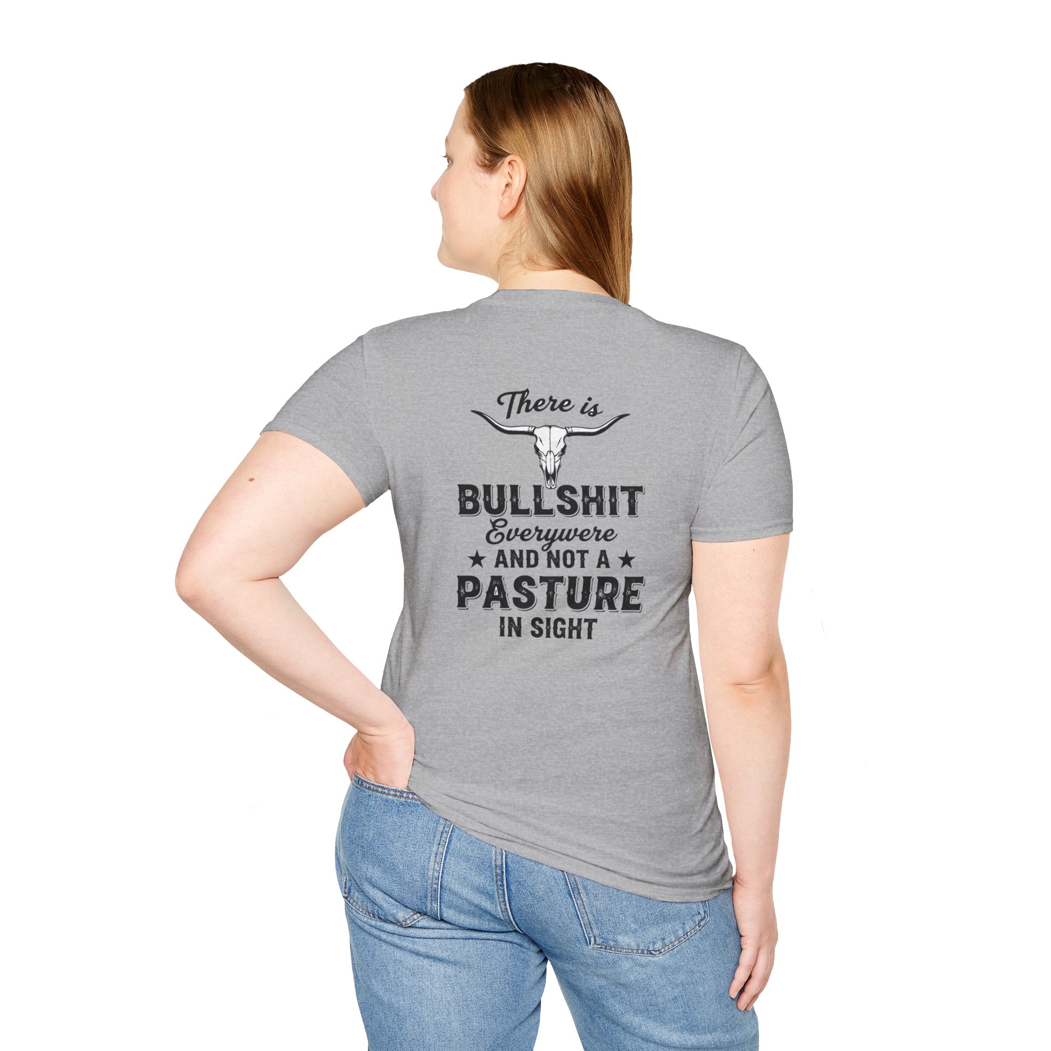 There is Bullshit Everywhere and not a Pasture in Sight T-Shirt - Image 6