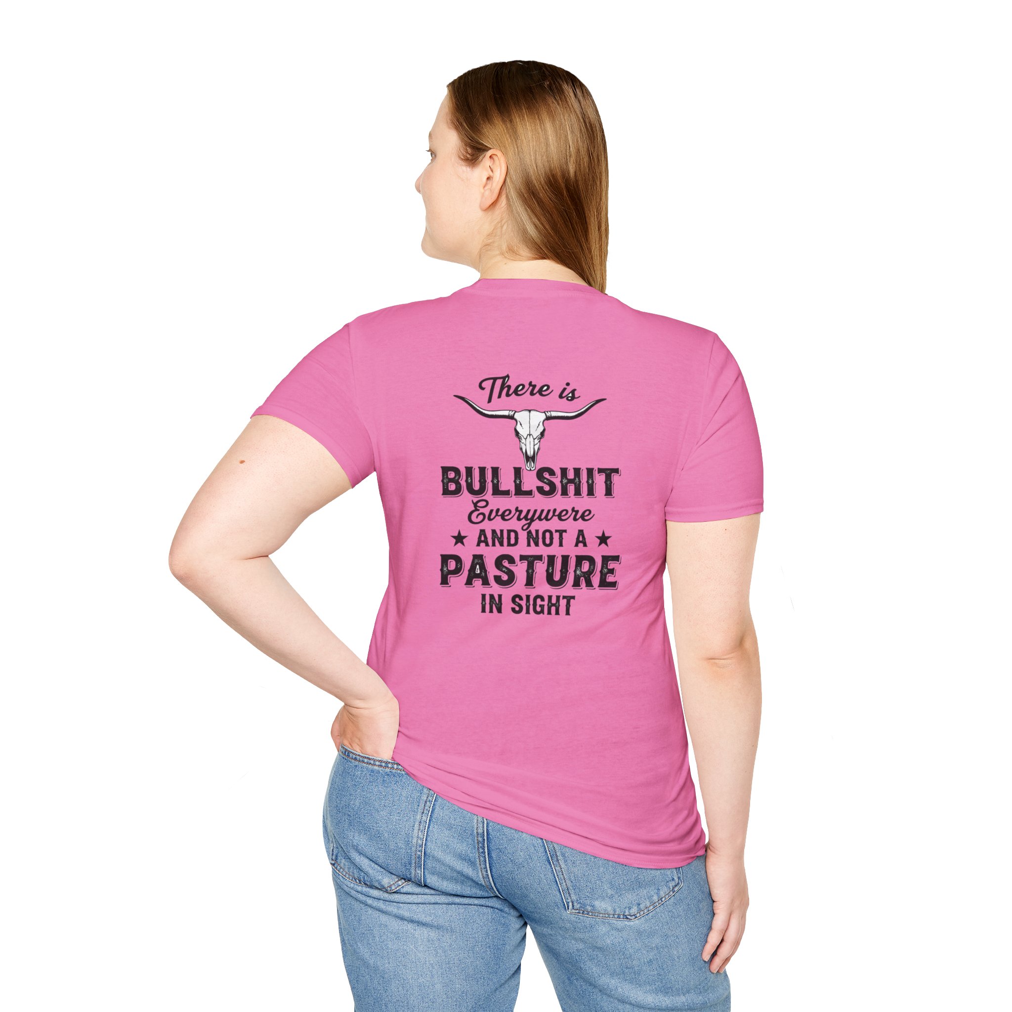 There is Bullshit Everywhere and not a Pasture in Sight T-Shirt - Image 21